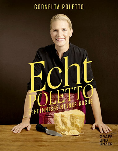 Cover von Cornelia Polettos Kochbuch "Echt Poletto - Geheimnisse meiner Küche"